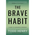 The Brave Habit: A Guide To Courageous Leadership - Paperback