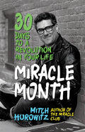 The Miracle Month: 30 Days to a Revolution in Your Life - Hardcover