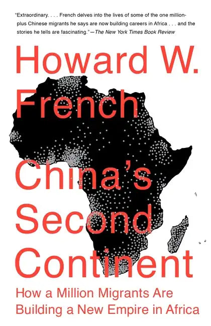 China's Second Continent: China's Second Continent: How a Million Migrants Are Building a New Empire in Africa - Paperback