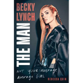 Becky Lynch: The Man: Not Your Average Average Girl - Hardcover