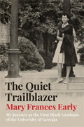 The Quiet Trailblazer: My Journey as the First Black Graduate of the University of Georgia - Hardcover