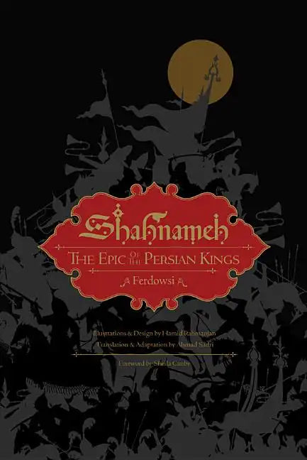 Shahnameh: The Epic of the Persian Kings [Illustrated Slipcase Edition] - Hardcover