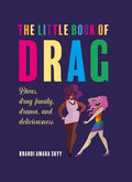 The Little Book of Drag: Divas, Drag Family, Drama, and Deliciousness - Hardcover