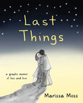 Last Things: A Graphic Memoir of Loss and Love - Paperback