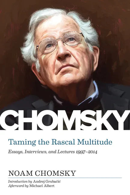 Taming the Rascal Multitude: Essays, Interviews, and Lectures 1997-2014 - Hardcover
