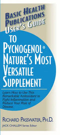 User's Guide to Pycnogenol: Learn How to Use This Remarkable Antioxidant to Fight Inflammation and Reduce Your Risk of Disease - Paperback