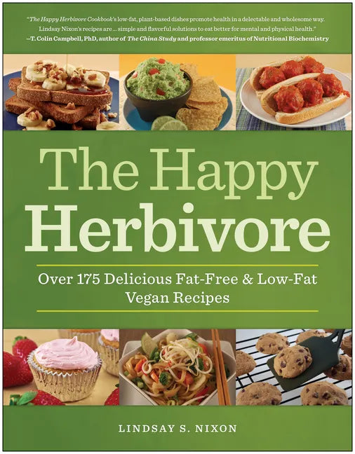 The Happy Herbivore Cookbook: Over 175 Delicious Fat-Free & Low-Fat Vegan Recipes - Paperback