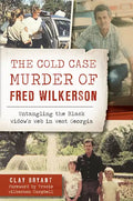 The Cold Case Murder of Fred Wilkerson: Untangling the Black Widow's Web in West Georgia - Paperback