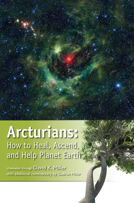 Arcturians: How to Heal, Ascend, and Help Planet Earth - Paperback