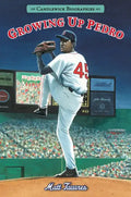 Growing Up Pedro: Candlewick Biographies: How the Martinez Brothers Made It from the Dominican Republic All the Way to Themajor Leagues - Paperback