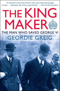 The King Maker: The Man Who Saved George VI - Paperback