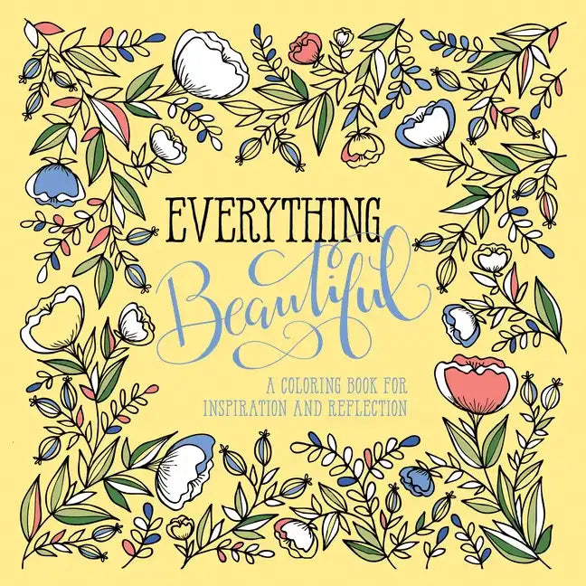 Everything Beautiful: A Coloring Book for Reflection and Inspiration - Paperback