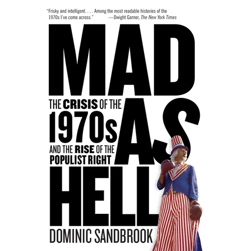 Mad as Hell: The Crisis of the 1970s and the Rise of the Populist Right - Paperback