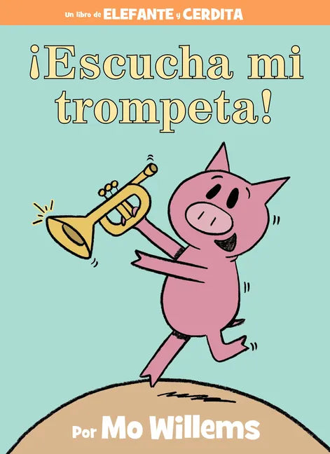 ¡Escucha Mi Trompeta!-An Elephant and Piggie Book, Spanish Edition - Hardcover