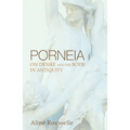 Porneia: On Desire and the Body in Antiquity - Paperback