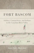 Fort BASCOM: Soldiers, Comancheros, and Indians in the Canadian River Valley - Hardcover