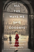 All the Ways We Said Goodbye: A Novel of the Ritz Paris - Paperback