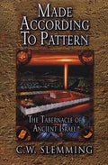 Made According to Pattern: The Tabernacle of Ancient Israel - Paperback