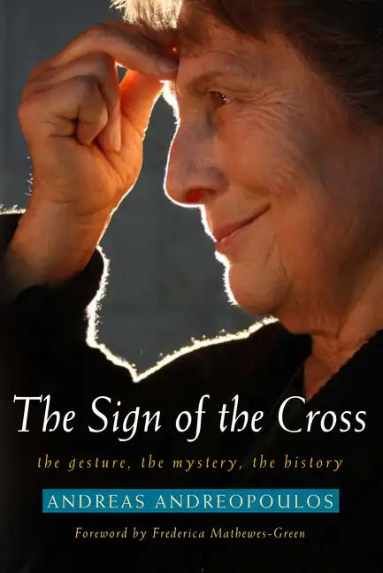 Sign of the Cross: The Gesture, the Mystery, the History - Paperback