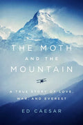 The Moth and the Mountain: A True Story of Love, War, and Everest - Hardcover