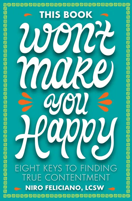 This Book Won't Make You Happy: Eight Keys to Finding True Contentment - Hardcover