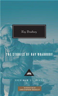 The Stories of Ray Bradbury: Introduction by Christopher Buckley - Hardcover
