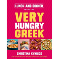 Lunch and Dinner from the Very Hungry Greek: 100 Quick Healthy Recipes Under 500 Calories - Hardcover