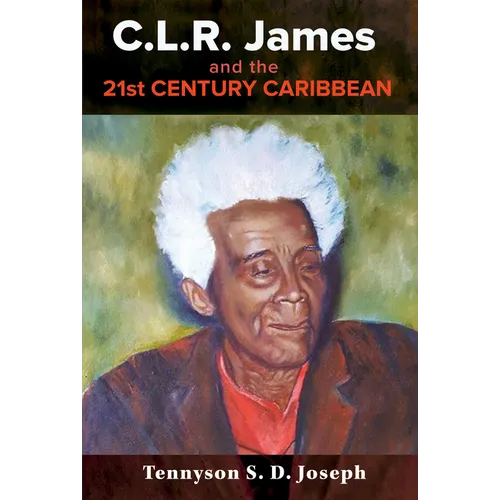C.L.R. James and the 21st Century Caribbean - Paperback