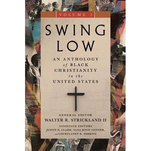 Swing Low, volume 2: An Anthology of Black Christianity in the United States - Paperback