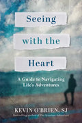Seeing with the Heart: A Guide to Navigating Life's Adventures - Paperback