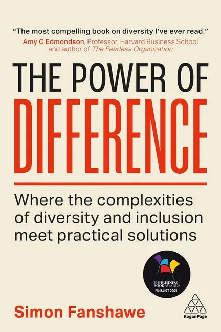 The Power of Difference: Where the Complexities of Diversity and Inclusion Meet Practical Solutions - Hardcover