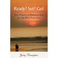 Ready? Set? Go!: How Parents of Prodigals Can Get On With Their Lives - Paperback