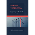 Principal Recruitment and Retention: Best Practices for Meeting the Challenges Today - Paperback
