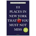 111 Places in New York That You Must Not Miss - Paperback