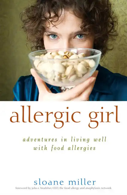 Allergic Girl: Adventures in Living Well with Food Allergies - Hardcover