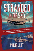 Stranded in the Sky: The Untold Story of Pan Am Luxury Airliners Trapped on the Day of Infamy - Hardcover