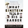 What Einstein Told His Barber: More Scientific Answers to Everyday Questions - Paperback