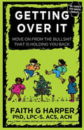 Getting Over It: When Other People Are Total Assholes or You're Just Tired of Your Own Bullshit - Paperback
