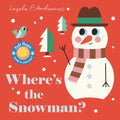 Where's the Snowman?: (An Interactive, Sensory Lift-The-Flap Book with Felt Flaps and a Mirror for Babies & Toddlers. Stocking Stuffer Book with an An - Board Book