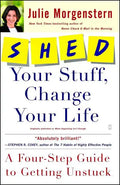 Shed Your Stuff, Change Your Life: A Four-Step Guide to Getting Unstuck - Paperback