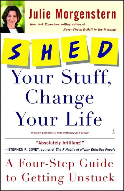 Shed Your Stuff, Change Your Life: A Four-Step Guide to Getting Unstuck - Paperback