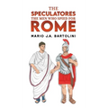 The Speculatores: The Men Who Spied for Rome - Hardcover