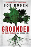 Grounded: How Leaders Stay Rooted in an Uncertain World - Hardcover