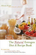 The Natural Estrogen Diet and Recipe Book: Delicious Recipes for a Healthy Lifestyle - Hardcover