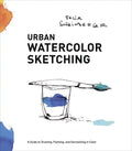 Urban Watercolor Sketching: A Guide to Drawing, Painting, and Storytelling in Color - Paperback