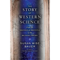 The Story of Western Science: From the Writings of Aristotle to the Big Bang Theory - Hardcover