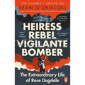 Heiress, Rebel, Vigilante, Bomber: The Extraordinary Life of Rose Dugdale - Paperback