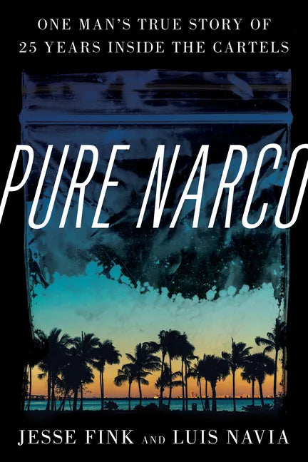 Pure Narco: One Man's True Story of 25 Years Inside the Cartels - Hardcover
