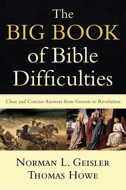 The Big Book of Bible Difficulties: Clear and Concise Answers from Genesis to Revelation - Paperback