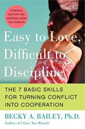 Easy to Love, Difficult to Discipline: The 7 Basic Skills for Turning Conflict Into Cooperation - Paperback